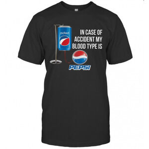 In Case Of Accident My Blood Type Is Pepsi T-Shirt